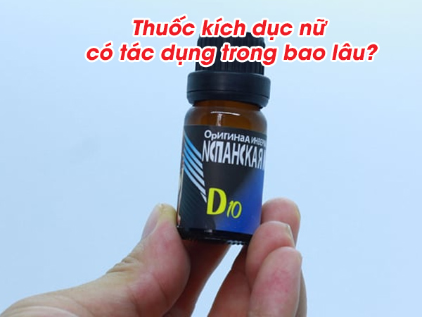 Thuốc kích dục nữ có tác dụng trong bao lâu
